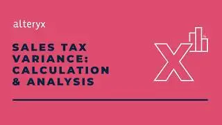 Sales Tax Variance: Calculation and Analysis in Alteryx