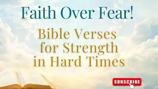 Faith over Fear Bible verses for strength