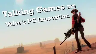 Talking Games - Valve's PC Innovation