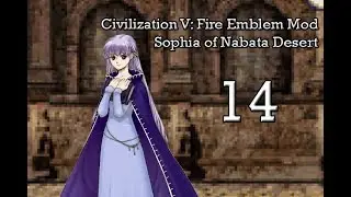 Civilization V: Fire Emblem Mod, Nabata Desert - Sophia Part 14: 