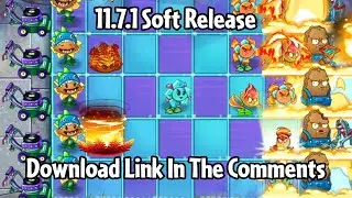 11.7.1 Soft Release | Download Link In The Comments | Plants vs. Zombies 2