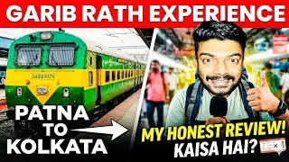 My Honest Review: Patna To Kolkata Garib Rath Express Journey