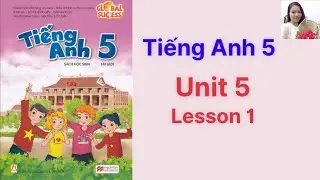 Tiếng Anh lớp 5 (s&aacute;ch mới) Global success. Unit 5. Lesson 1 - Ms Kathy