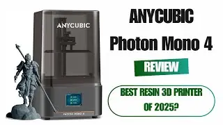 ANYCUBIC Photon Mono 4 Review | Best Budget 10K Resin 3D Printer 2025