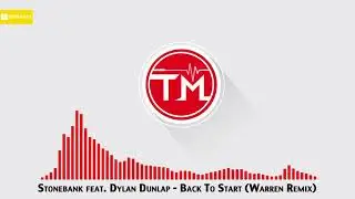 Stonebank feat. Dylan Dunlap - Back To Start (Warren Remix)