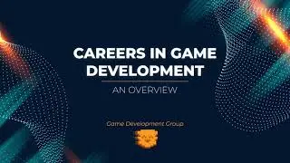 An Introduction to Careers in the Game Development Industry - Game Dev Group 04/09/24