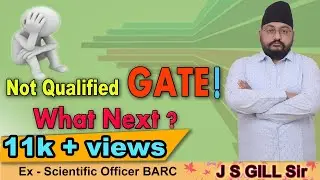 NOT Qualified GATE ! WHAT NEXT | J S GILL Sir