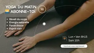 Yoga du matin 10 &ndash; r&eacute;veil du corps et de l&rsquo;&eacute;nergie (30 minutes)