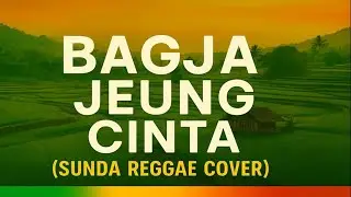Bagja Jeung Cinta (Reggae Version) | Cover Lagu Sunda Santai