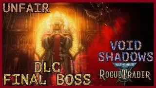 WH40K: Rogue Trader - Void Shadows - DLC Final Boss - Unfair - The Undying Emperor