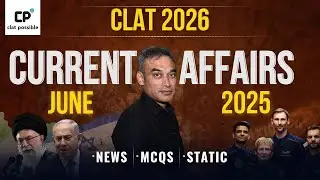CLAT 2026: Most important GK Current Affairs topics from June 2025