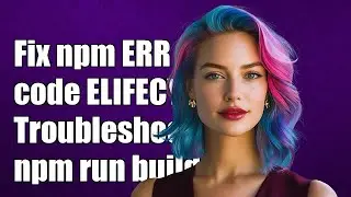Fixing npm ERR! code ELIFECYCLE: Troubleshooting npm run build Issues