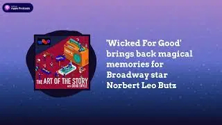 'Wicked For Good' brings back magical memories for Broadway star Norbert Leo Butz | The Art of...