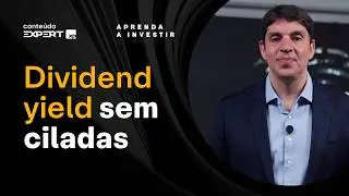 DIVIDENDOS na PR&Aacute;TICA: COMO USAR o DIVIDEND YIELD (DY) SEM CAIR em ARMADILHAS
