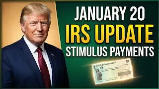 IRS Update: Stimulus Payments Begin January 20 — Who Qualifies?