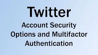 Twitter Account Security and Multi-factor Authentication