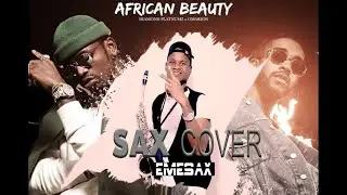 African Beauty_ DIAMONDPLATNUMZ ft OMARION ( SAXOPHONE COVER) EME