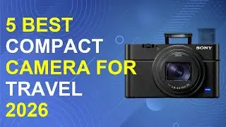 5 Best Compact Camera For Travel 2026 | Top Travel Compact Cameras