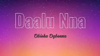 Daalu Nna : Obioha Ogbonna ft Marrz