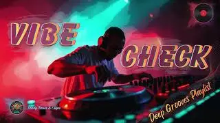 🎧'VIBE CHECK' | Original Deep Grooves Music Mix for Deep Focus #deephouse  #StudyMusic #focusmusic