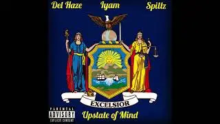 Del Haze - Upstate of Mind (ft. Spillz & Iyam) prod. Sypooda