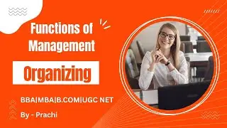 Functions Of Management| #2 Organizing| Easy Explanation| MBA|BBA|UGC NET|