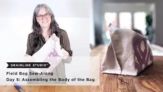 Field Bag Sew-Along Day 5: Assembling the Body of the Bag