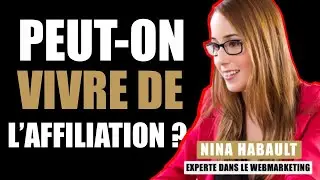 PEUT-ON VIVRE DE L'AFFILIATION ? - Interview Nina HABAULT ( Business en ligne )