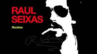 Raul Seixas - Rockixe