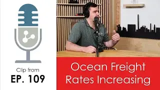 Ocean Freight Rates Increasing (June 2024 Podcast Clip)