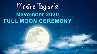Maxine Taylor's November 2020 Full Moon Ceremony