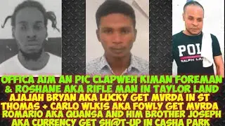 Copz ClapWeh Kiman & RifleMan In Taylor Land/Ajajah Bryan & Carlo Ellis Get MvRDA/Bros Get SH@T-Up