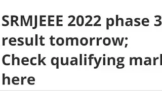 SRMJEEE 2022 PHASE 3 RESULT RELEASED TODAY,HOW TO DOWNLOAD,LATEST NEWS SRMJEEE RESULT,CUTOFF RELEASE