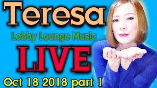 Teresa Sing Live - Lobby Lounge Music - Oct 18 2018 Part 1