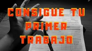 COMO ENCONTRAR TU PRIMER TRABAJO FÁCIL (18-)