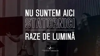 Grupul Raze de lumina - Nu suntem aici statornici