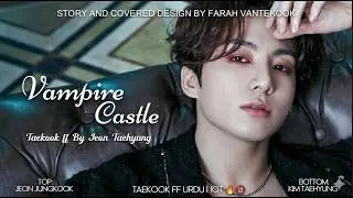 Vampire Castle | Part 13 | Taekook ff | writer Farah