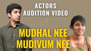 Mudhal Nee Mudivum Nee actors auditioning for their role!
