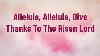 Alleluia, Alleluia, Give Thanks The Risen Lord Song Cover Lyrics | Worship Song | Divine Hymns Elite