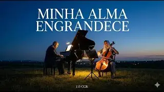 Hino 115 CCB - Minha Alma engrandece | Piano e Cello