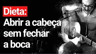 #Ep281 - Dieta: Abrir a cabeça sem fechar a boca | Um Monge na Cidade