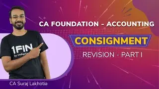 CA Foundation | Consignment | Revision | Part I | Jun & Dec 23 | Accounting | CA Suraj Lakhotia