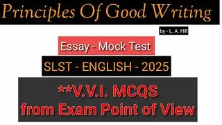SLST - 2025 // English Essay //Mock Test // Principles Of Good Writing by L. A . Hill // IX - X