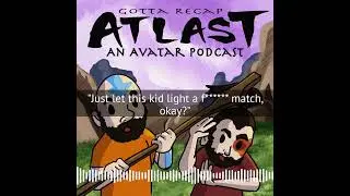 ATLA Episode 16: The Deserter - Gotta Recap