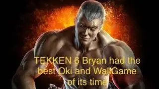 Tekken 6 Bryan had the greatest okizeme & wall game of its time