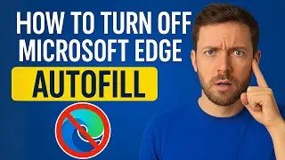 How to Turn Off Microsoft Edge Autofill (Step by Step Guide)