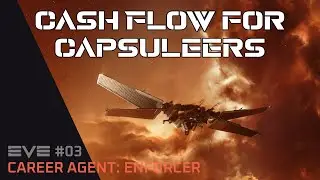 Cash Flow for Capsuleers (1-6 of 10) - EVE 03: Enforcer Career Agent