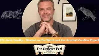 E91: Jacob Nordby - Blessed are the Weird and Our Greatest Creative Project