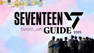 SEVENTEEN Guide 2025 ll biinto_svt
