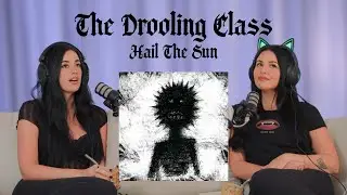 listen w abi & gabby | the drooling class by hail the sun (new album incoming!)